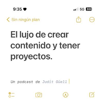 El lujo de crear contenido y tener proyectos.