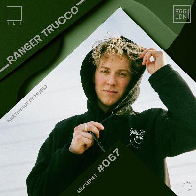 067 - Ranger Trucco // EGG x TLT: Multiverse of Music