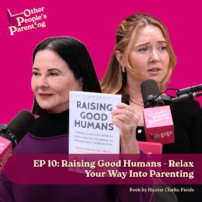 Raising Good Humans - Relax Your Way Into Parenting Raising Good Humans - Relax Your Way Into Parenting