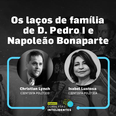 Os laços da família de D. Pedro I e Napoleão Bonaparte