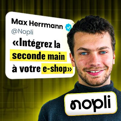 Seconde main & e-commerce : le levier que vous sous-estimez - Avec Max Herrmann, co-founder de Nopli