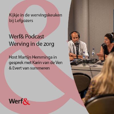 Werf& Podcast Werving in de zorg: Evert en Karin, Lefgozers