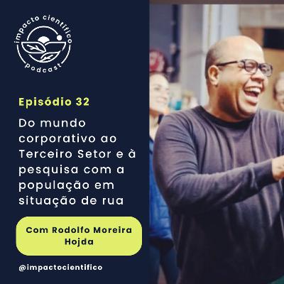 #32 - Do mundo corporativo ao Terceiro Setor e à pesquisa com a população em situação de rua, com Rodolfo Hodja