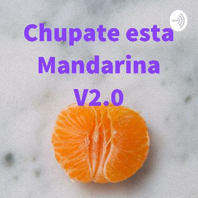 Chupate esta Mandarina Vol 2 I Chupate esta Mandarina Vol 2 I