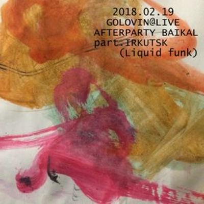 GOLOVIN@LIVE AFTERPARTY BAIKAL part.IRKUTSK (drum'n'bass, liquid funk, mixed 2018.02.19) GOLOVIN@LIVE AFTERPARTY BAIKAL part.IRKUTSK (drum'n'bass, liquid funk, mixed 2018.02.19)