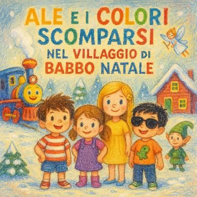 Ale e i Colori Scomparsi nel Villaggio di Babbo Natale
