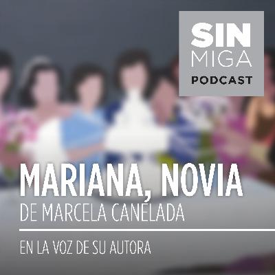 "MARIANA, NOVIA" de Marcela Canelada Lozzia, en la voz de su autora.