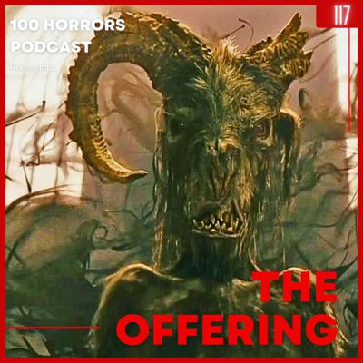Episode 117 - The Offering (2022)