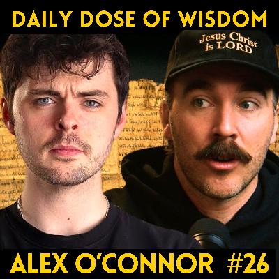 #26 Atheism, Morality, Consciousness, & The Great Isaiah Scroll with @CosmicSkeptic Alex O'Connor #26 Atheism, Morality, Consciousness, & The Great Isaiah Scroll with @CosmicSkeptic Alex O'Connor