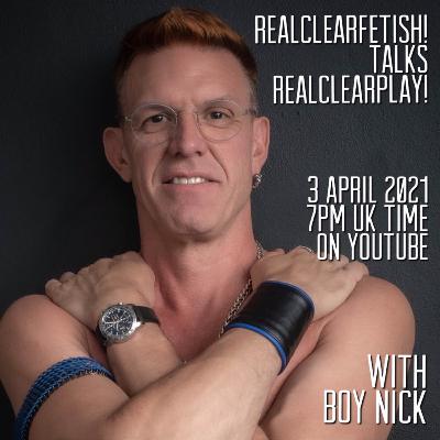 RealClearFetish! Talks RealClearPlay! - Episode 05 - boy Nick RealClearFetish! Talks RealClearPlay! - Episode 05 - boy Nick