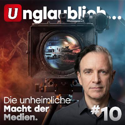 #10 Die unheimliche Macht der Medien #10 Die unheimliche Macht der Medien