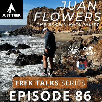 #86 | Outdoor Evolution: From Trekker to Naturalist with Juan Flowers aka The Brown Naturalist #86 | Outdoor Evolution: From Trekker to Naturalist with Juan Flowers aka The Brown Naturalist