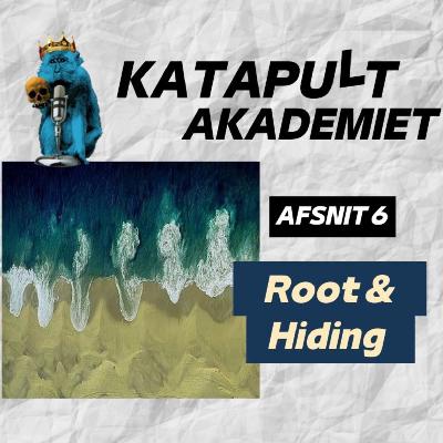 KATAPULT AKADEMIET: Root & Hiding