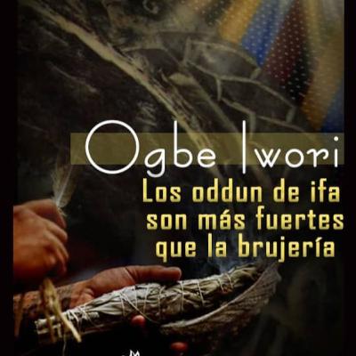 Ogbe Iwori - Los signos de ifa son mas fuertes que la brujería.