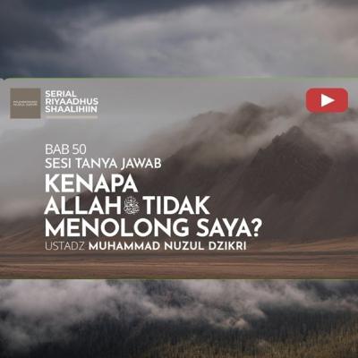 Riyaadhush Shaalihiin 1943. "KENAPA ALLAH ﷻ TIDAK MENOLONG SAYA"