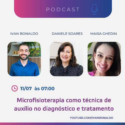 Microfisioterapia como técnica de auxílio no diagnóstico e tratamento | Ivan Bonaldo EP 199 Microfisioterapia como técnica de auxílio no diagnóstico e tratamento | Ivan Bonaldo EP 199