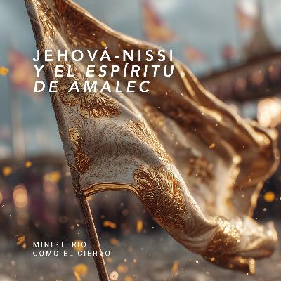 Jehová-Nissi y el espíritu de Amalec