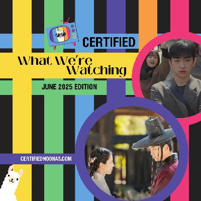 Certified What We're Watching: June 2025 Edition