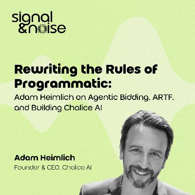 Rewriting the Rules of Programmatic: Adam Heimlich on Agentic Bidding, ARTF, and Building Chalice AI Rewriting the Rules of Programmatic: Adam Heimlich on Agentic Bidding, ARTF, and Building Chalice AI