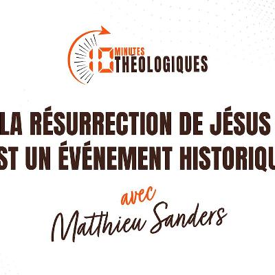 La résurrection de Jésus est un événement historique avec Matthieu Sanders La résurrection de Jésus est un événement historique avec Matthieu Sanders