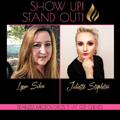 Fearless Microvideos That Get Clients | Show Up! Stand Out! with Lynn Silva Fearless Microvideos That Get Clients | Show Up! Stand Out! with Lynn Silva