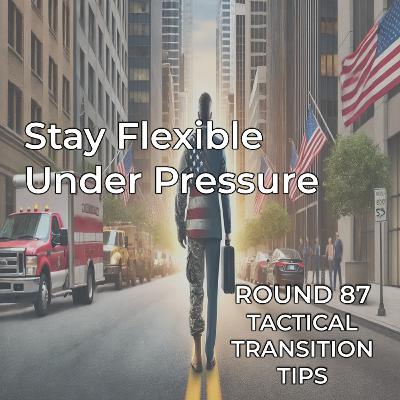 Tactical Transition Tips: Round 87 | Stay Flexible Under Pressure