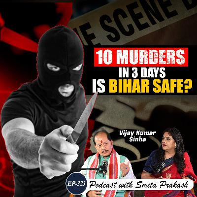 EP-323 | 10 Murders in 3 Days: 'Jungle Raj' Returns to Bihar? | Vijay Kumar Sinha