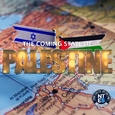 NTEB RADIO BIBLE STUDY: The Soon-Coming State Of Palestine