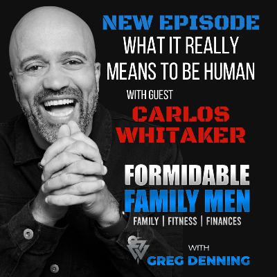 #88 What It Really Means To Be Human With Carlos Whittaker #88 What It Really Means To Be Human With Carlos Whittaker