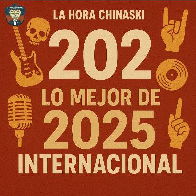 La Hora Chinaski. Programa 202#25. Lo Mejor de 2025 Internacional La Hora Chinaski. Programa 202#25. Lo Mejor de 2025 Internacional