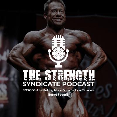 Ep 41 - Making More Gains In Less Time w/ Borge Fagerli