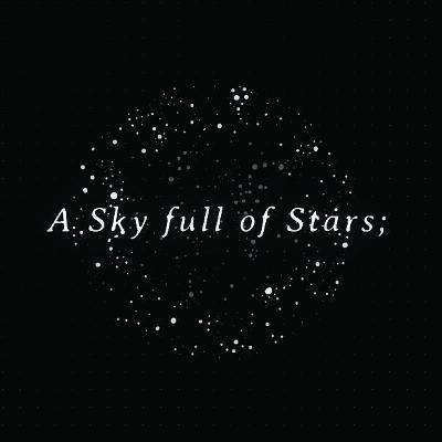 Welcome to A Sky full of stars.