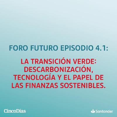 La transición verde: descarbonización, tecnología y el papel de las finanzas sostenibles