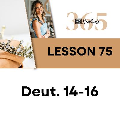 Lesson 75 Deuteronomy 14-16 | Heartbeat of God | 2025 Bible Study & Commentary