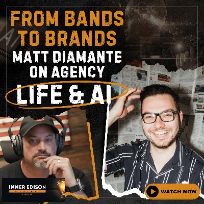 From Bands to Brands: Matt Diamante on Agency Life & AI From Bands to Brands: Matt Diamante on Agency Life & AI