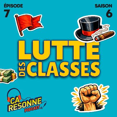 S6E7 | Lutte des classes