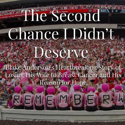 Episode 17 - The Second Chance I Didn't Deserve with Blake Anderson