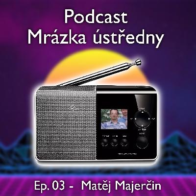Matěj Majerčin: Když mě Bříza vyslýchal kvůli dopisu, měl čtyři papíry poznámek
