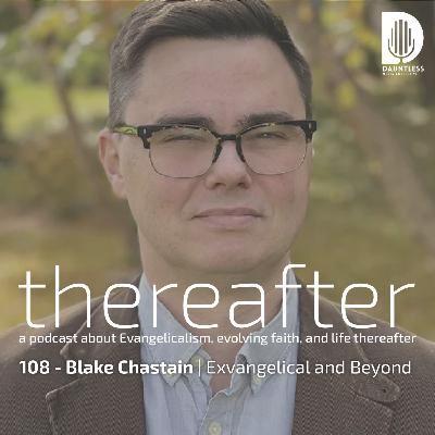 108 - Blake Chastain | Exvangelical and Beyond 108 - Blake Chastain | Exvangelical and Beyond