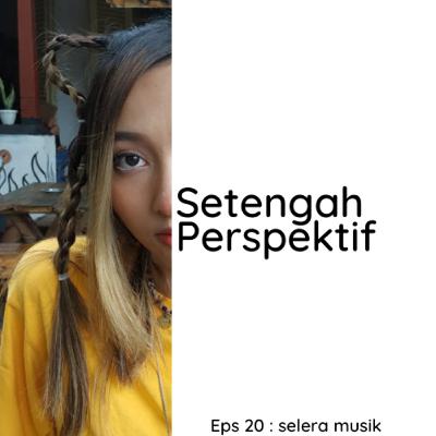 Eps 20 : Selera Musik (Bersama Galuh Tiaramurti)