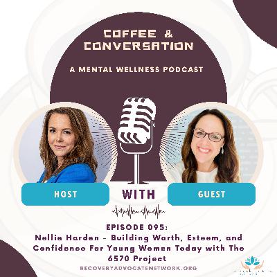 EP 095:  Nellie Harden - Building Worth, Esteem, and Confidence For Young Women Today with The 6570 Project