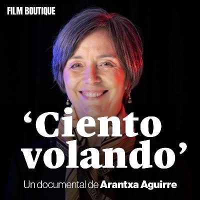 Arantxa Aguirre y el estreno de 'Ciento volando'