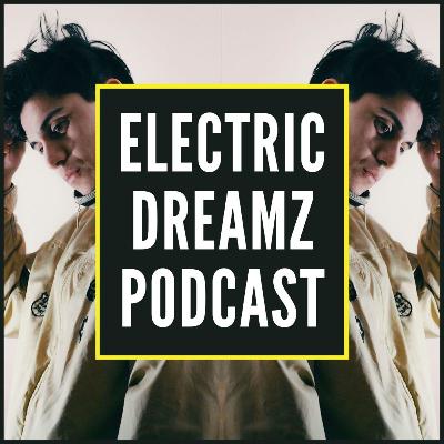 THE ELECTRIC DREAMZ PODCAST #12 - LATCH REMIX