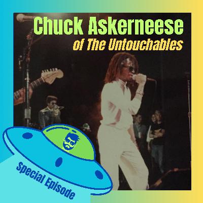 SPECIAL Episode - Interview with Chuck Askerneese of The Untouchables, Part 2