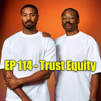 EP 114: Trust Equity