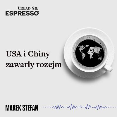 Espresso US - USA i Chiny zawarły rozejm