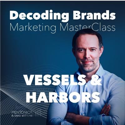 21. Vessels & Harbors - our time with brands 21. Vessels & Harbors - our time with brands
