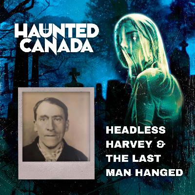 Headless Harvey and the last man hanged