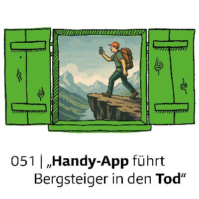 #051 „Handy-App führt Bergsteiger in den Tod“ | feature #051 „Handy-App führt Bergsteiger in den Tod“ | feature