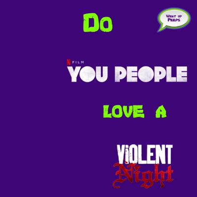 Do You People Love a Violent Night